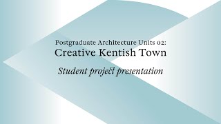 Student project presentation / МА. Creative Kentish Town