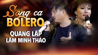 Lk Song Ca Như Một Cơn Mê - Quang Lập & Lâm Minh Thảo | Song Ca Bolero Đặc Sắc Hay Nhất