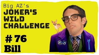 Joker's Wild Challenge #76 Bill