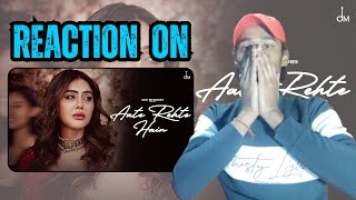 REACTION ON | B Praak - Aate Rehte Hain | Kangna Sharma | Rohit Khandelwal | Jaani | JK REACTION