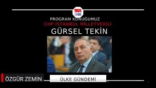 ÖZGÜR ZEMİN'in bu haftaki konuğu CHP İstanbul Milletvekili Gürsel TEKİN oldu.