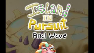 Island In Pursuit - Final Wave