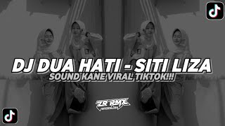 DJ DUA HATI - SITI LIZA | SOUND KANE VIRAL TIKTOK 2024 [BOOTLEG]