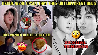 JIKOOK were upset that they got different beds. They wanted to sleep together. Sexual tension