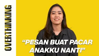 OVERTHINKING: PUNYA PESAN APA BUAT PACAR ANAK KAMU NANTI?