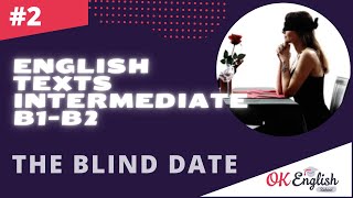 Text 2 The blind date  (Topic 'Relations') 🇺🇸 Английский язык INTERMEDIATE (B1-B2)