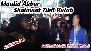 MAULID AKBAR SHOLAWAT TIBIL KULUB || BC.ROKHMAT MEDIA OFFICIAL CHANEL