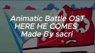 Animatic Battle OST - HERE HE COMES by sacri.