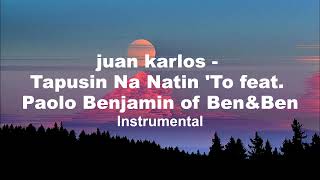 juan karlos - Tapusin Na Natin 'To feat. Paolo Benjamin of Ben&Ben (Instrumental)