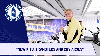 NEW KITS, TRANSFERS AND CRY ARSES.