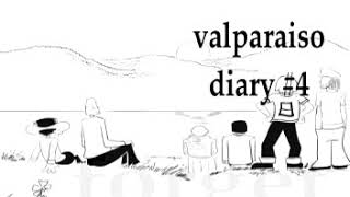 Valparaiso Diary #4