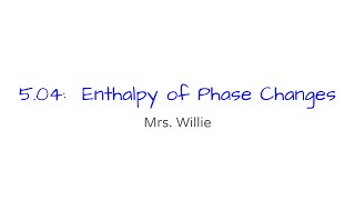 5.04 Enthalpy of Phase Changes