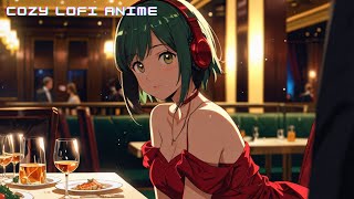 Cozy LoFi Anime Chill Beats 🎶 Romantic Dinner 🍷 #anime #lofi #music