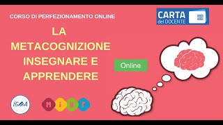 PRESENTAZIONE: CORSO MIUR ONLINE LA METACOGNIZIONE - Insegnare e Apprendere