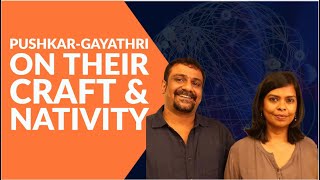 Pushkar and Gayathri on their craft & nativity