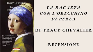 "LA RAGAZZA CON L'ORECCHINO DI PERLA" DI TRACY CHEVALIER | RECENSIONE 📚