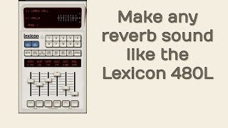 Make any reverb sound like the Lexicon 480L