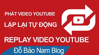 Cách phát lại video Youtube trên điện thoại, máy tính tự động đơn giản