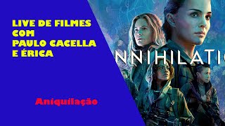 Filmes - Aniquilação