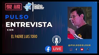 Entrevista con el Padre Luis Toro