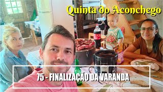 Finalização da Varanda - Churrasquinho para comemorar - Construindo uma chácara do zero / Ep. 75