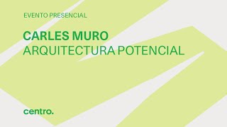 Carles Muro | Arquitectura potencial