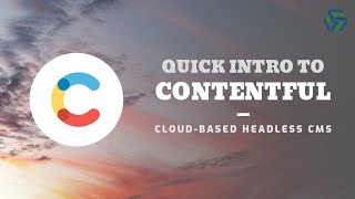 Quick Intro to Contentful Headless CMS and its Content Delivery API