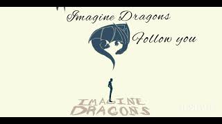 Imagine Dragons- Follow You(lyric)