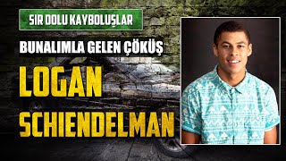 Bunalımla Gelen Çöküş: LOGAN SCHIENDELMAN VAKASI | Sır Dolu Kayboluşlar