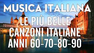 Le più belle canzoni Italiane di tutti i tempi - Musica Italiana anni 60 70 80 90 i migliori