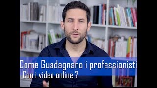 Come Guadagnano i professionisti grazie ai video online?