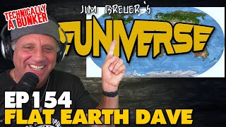 Dave Weiss aka Flat Earth Dave | Episode 154 | The Breuniverse