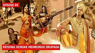 Krishna Hampir Saja Membunuh Raja Drupada! [Mahabharata Episode 89]