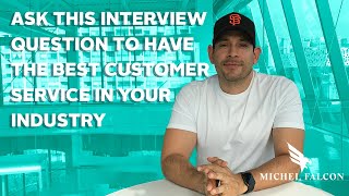 Ask This Interview Question to Have the Best Customer Service in Your Industry