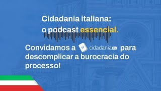 Cidadania italiana: o podcast essencial!