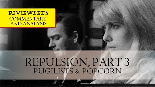 Repulsion, Part 3: Pugilists & Popcorn | Roman Polanski