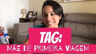 |TAG| MÃE DE PRIMEIRA VIAGEM | Tha Bergamo