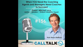 #156 CALLTALK: When YOU Need the Coaching Agents and Managers Need Coaches to Succeed