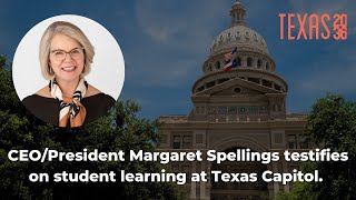 Texas 2036 CEO/President Margaret Spelling testifies on student learning