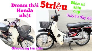 Dream thái honda nhật biển số siêu víp cực hiếm 5triệu giao xe toàn quốc giấy tờ đầy đủ