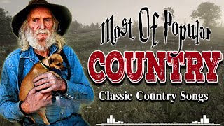 Greatest Hits Classic Country Songs Of All Time 🤠 The Best Of Old Country Songs Playlist Ever