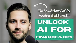 Understanding the AI Roadmap for Finance, Strategy, + Ops with Dr. Andre Retterath of Data-driven VC