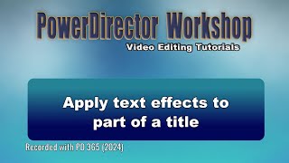 Apply text effects to part of a title in PowerDirector