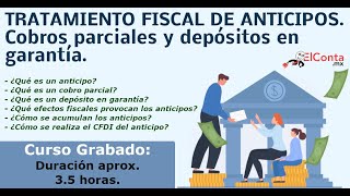 Tratamiento fiscal de los anticipos. Cobros parciales y depósitos en garantía y ¿el CFDI?