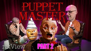 We Watched Too Many Puppet Master Movies -  re:View (part 2)