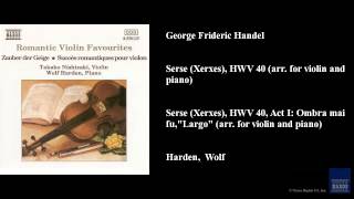 George Frideric Handel, Serse (Xerxes), HWV 40 (arr. for violin and piano)