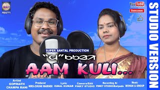 AAM KULI //NEW SANTALI SEMI TRADITIONAL SONG//STUDIO VERSION-2022//GOPI & CHAMPA