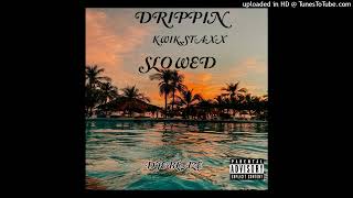 Drippin -Kwik Staxx slowed djeblaze