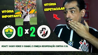 REACT: CUIABÁ 0X2 VASCO / VASCÃO CONSEGUE VITÓRIA IMPORTANTE CONTRA O Z4.