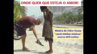 ONDE QUER QUE ESTEJA O AMOR